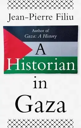 Svetové dejiny, dejiny štátov A Historian in Gaza - Jean-Pierre Filiu