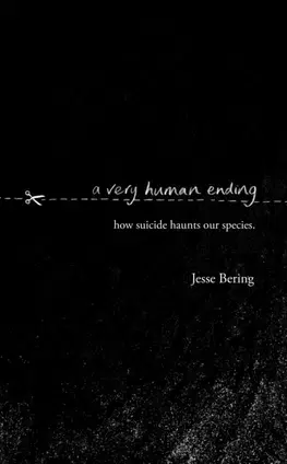 Psychológia, etika A Very Human Ending - Jesse Bering