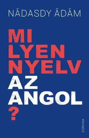 Literárna veda, jazykoveda Milyen nyelv az angol? - Ádám Nádasdy