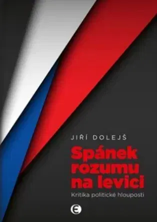 Politológia Spánek rozumu na levici - Jiří Dolejš