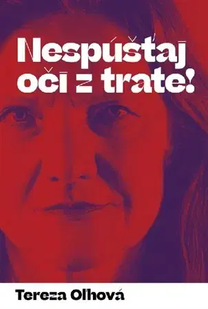 Fejtóny, rozhovory, reportáže Nespúšťaj oči z trate! - Tereza Oľhová