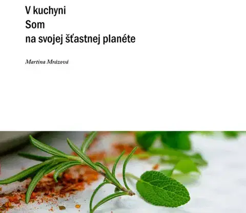 Kuchárky - ostatné V kuchyni som na svojej šťastnej planéte - Martina Mrázová