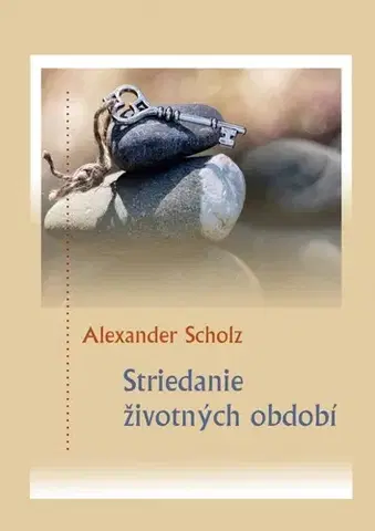 Slovenská beletria Striedanie životných období - Alexander Scholz