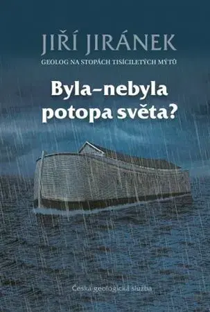 Geografia, geológia, mineralógia Byla-nebyla potopa světa? - Jiří Jiránek
