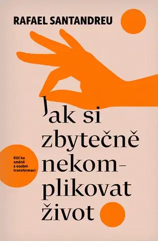 Psychiatria a psychológia Jak si zbytečně nekomplikovat život - Rafael Santandreu