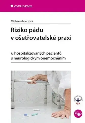 Ošetrovateľstvo, opatrovateľstvo Riziko pádu v ošetřovatelské praxi - Michaela Miertová