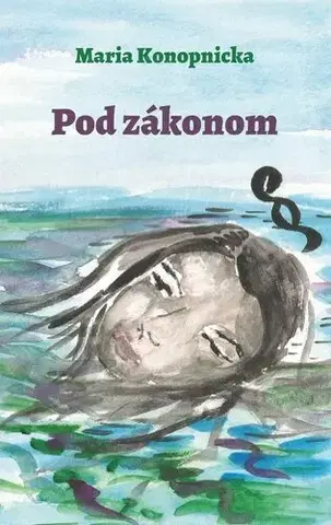 Beletria - ostatné Pod zákonom - Konopnicka Maria
