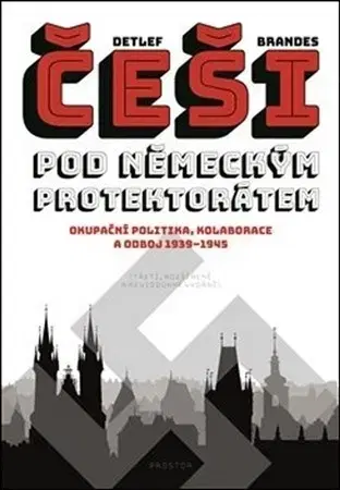 Druhá svetová vojna Češi pod německým protektorátem - Detlef Brandes,Petr Dvořáček