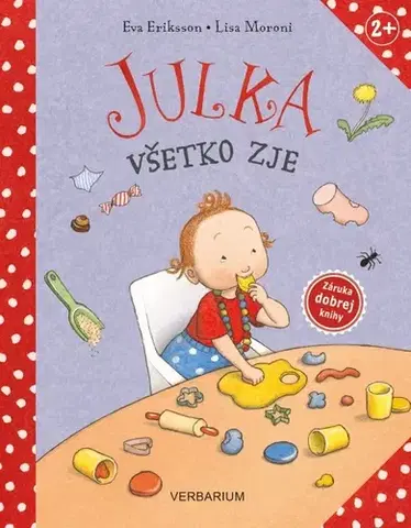 Rozprávky pre malé deti Julka všetko zje - Eva Eriksson,Lisa Moroni