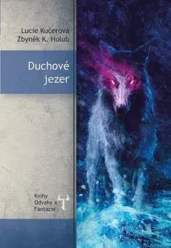 Sci-fi a fantasy Duchové jezer - Zbyněk Kučera Holub,Lucie Kučerová