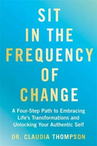 Ezoterika Sit in the Frequency of Change - Dr. Claudia Thompson