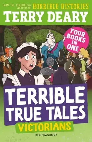 Encyklopédie pre deti a mládež - ostatné Terrible True Tales: Victorians - Terry Deary