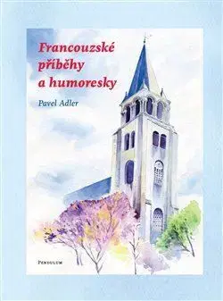 Česká beletria Francouzské příběhy a humoresky - Pavel Adler