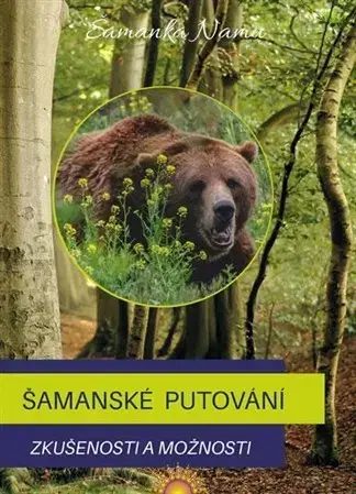 Mystika, proroctvá, záhady, zaujímavosti Šamanské putování - Šamanka Namu