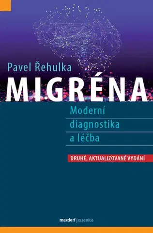 Medicína - ostatné Migréna, 2. vydání - Pavel Řehulka