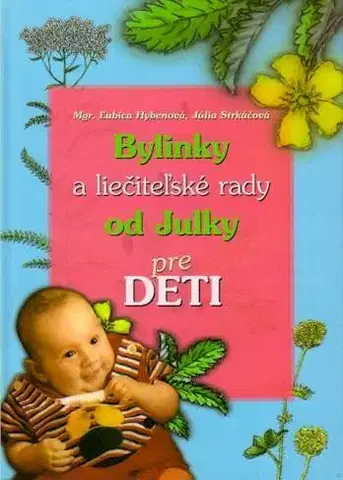 Varenie a výživa pre deti Bylinky a liečiteľské rady od Julky pre deti - Ľubica Hybenová