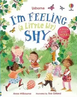 Pre deti a mládež - ostatné I'm Feeling (a Little Bit) Shy - Anna Milbourne,Asa Gilland