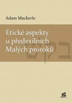 Kresťanstvo Etické aspekty u předexilních Malých proroků - Adam Mackerle