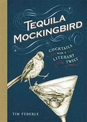 Pivo, whiskey, nápoje, kokteily Tequila Mockingbird - Tim Federle,Lauren Mortimer
