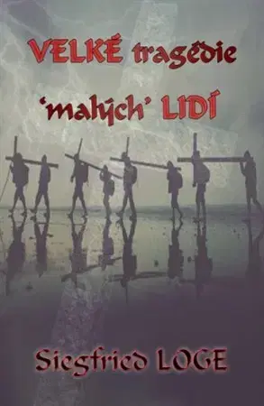 Skutočné príbehy Velké tragédie malých lidí - Siegfried Loge