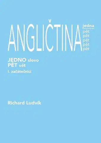 Učebnice a príručky ANGLIČTINA jedna pět (1. díl) - začátečníci - Richard Ludvík