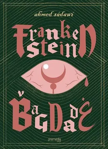 Romantická beletria Frankenstein v Bagdade - Ahmed Saadawi