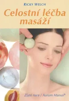 Masáže, wellnes, relaxácia Celostní léčba masáží - Ricky Welch