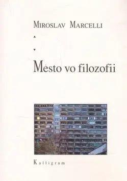 Filozofia Mesto vo filozofii - Miroslav Marcelli