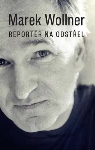 Česká beletria Marek Wollner: Reportér na odstřel - Marek Wollner