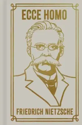 Filozofia Ecce Homo - Friedrich Nietzsche