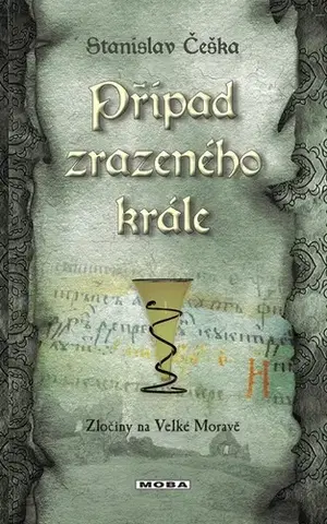 Detektívky, trilery, horory Případ zrazeného krále - Stanislav Češka