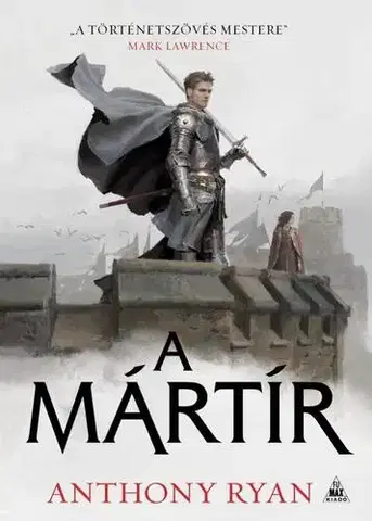 Sci-fi a fantasy A mártír - Anthony Ryan,Orsolya Szujer
