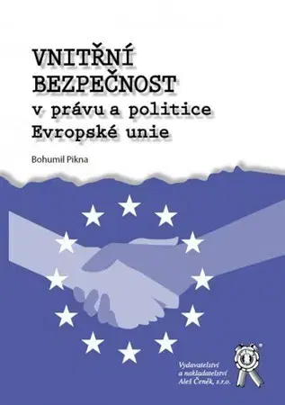 Európske právo Vnitřní bezpečnost v právu a politice Evropské unie - Bohumil Pikna