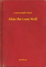 Svetová beletria Alias the Lone Wolf - Vance Louis Joseph