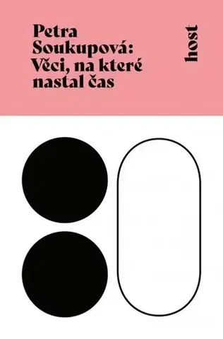 Česká beletria Věci, na které nastal čas - Petra Soukupová