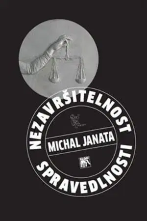 Filozofia Nezavršitelnost spravedlnosti - Michal Janata