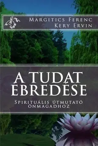 Duchovný rozvoj A tudat ébredése - Dr. Margitics Ferenc,Kery Ervin