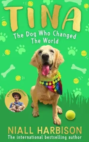 Pre deti a mládež Tina: The Dog Who Changed the World (Children’s edition) - Niall Harbison