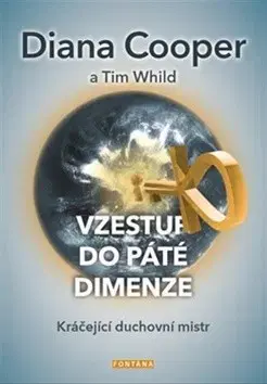 Ezoterika - ostatné Vzestup do páté dimenze - Tim Whild,Diana Cooper,Kristýna
