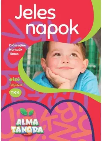 Učebnice pre ZŠ - ostatné Almatanoda: Jeles napok alsó tagozat - Diószeginé Nanszák Tímea