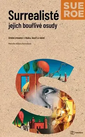 Umenie - ostatné Surrealisté - Jejich bouřlivé osudy - Sue Roeová