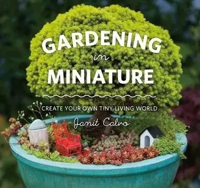 Okrasná záhrada Gardening in Miniature - Janit Calvo