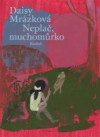 Pre deti a mládež Neplač, muchomůrko - Daisy Mrázková