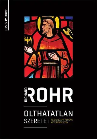 Biografie - ostatné Olthatatlan szeretet - Assisi Szent Ferenc alternatív útja