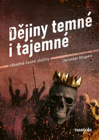 Armáda, zbrane a vojenská technika Dějiny temné i tajemné - Jaroslav Krupka