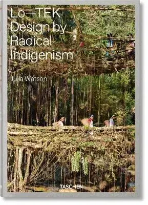 Architektúra Julia Watson, Lo-TEK, Design by Radical Indigenism - Julia Watson