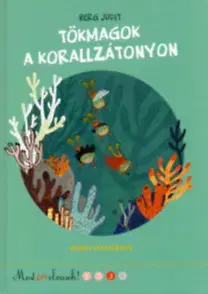 Rozprávky Tökmagok a korallzátonyon - Most én olvasok! 3. szint - Judit Berg