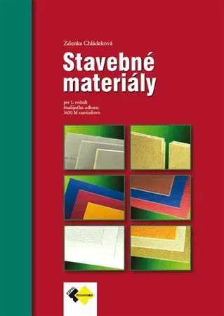 Učebnice pre SŠ - ostatné Stavebné materiály pre 1. ročník - Zdenka Chládeková