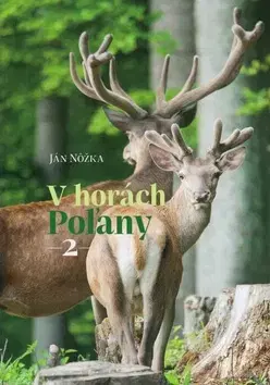 Poľovníctvo V horách Poľany 2 - Ján Nôžka