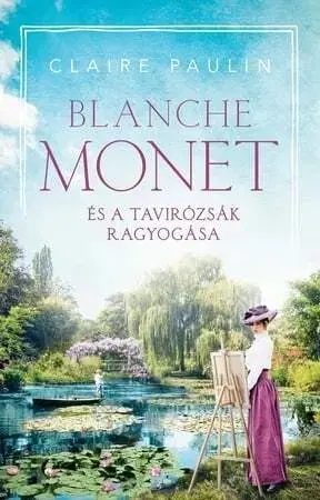 Svetová beletria Blanche Monet és a tavirózsák ragyogása - Claire Paulinová